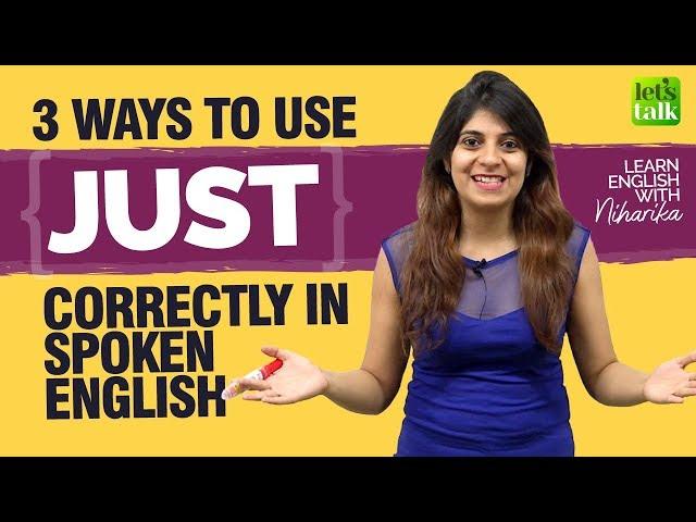 How to use JUST correctly in spoken English? Improve English Speaking