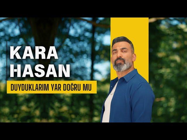 Kara Hasan | Duyduklarım Yar Doğru mu [ 2024 Official Video ]