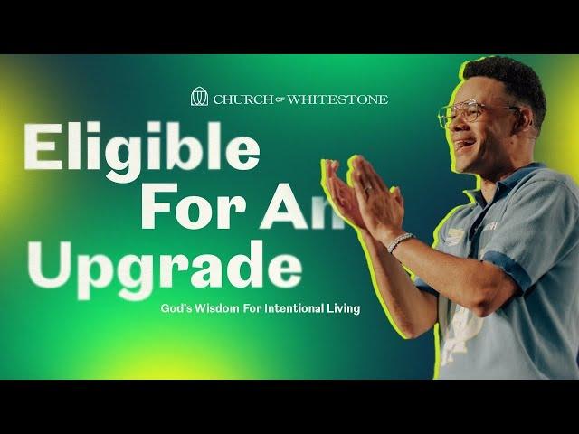 Eligible For An Upgrade | Tauren Wells | Church of Whitestone