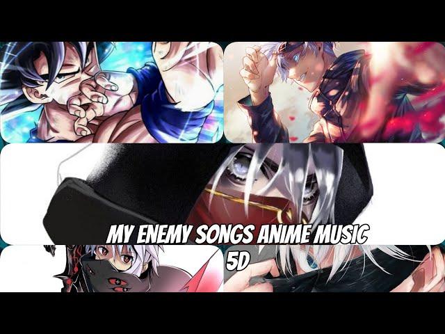 my enemy anime song [AMV] anime music 5D