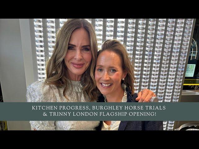 Kitchen Progress, Burghley Horse Trials & Trinny London Flagship Opening! (Weekly Vlog)