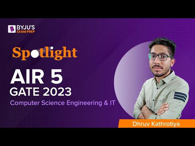 GATE 2023 | Toppers Talk | Dhruv Kathrotiya | AIR 5 | Computer Science (CSE) | BYJU'S GATE