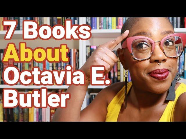 7 Books About Octavia E. Butler! - #ReadOctaviaSlowly #OEBRead