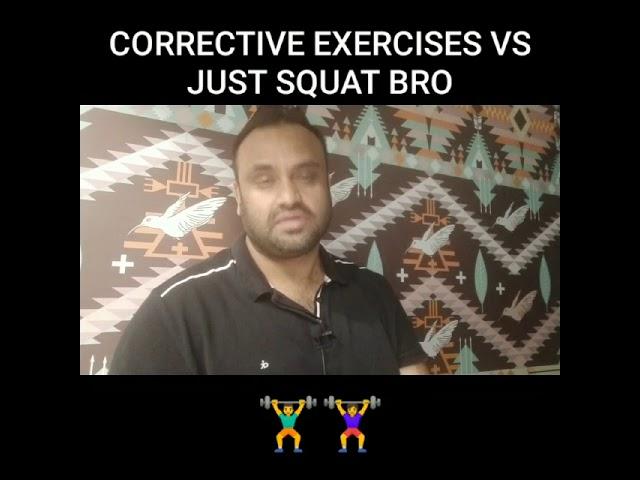 Corrective exercises VS Just squat bro