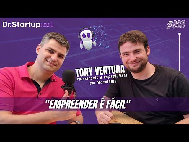 TONY VENTURA - ESPECIALISTA EM TECNOLOGIA - DR. STARTUPCAST #030