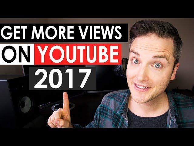 How to Get More Views on YouTube 2017