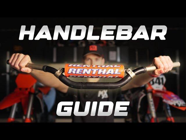 How to Pick the PERFECT Handlebar - MX Handlebar Guide!