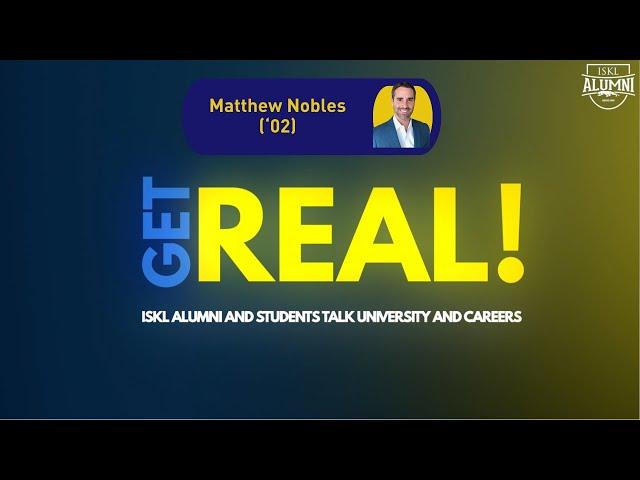 ISKL's Get Real! with Matthew Nobles | The International School of Kuala Lumpur (ISKL)