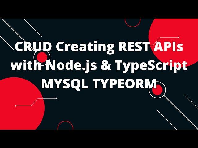 TypeScript with Node.js #17 Node.js, Express + TypeORM + MYSQL  CRUD Rest API