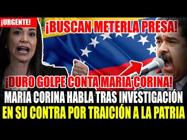 ¡DURO GOLPE!  MARIA CORINA HABLA TRAS ANUNCIO DE FISCALIA INVESTIGACIÓN EN SU CONTRA