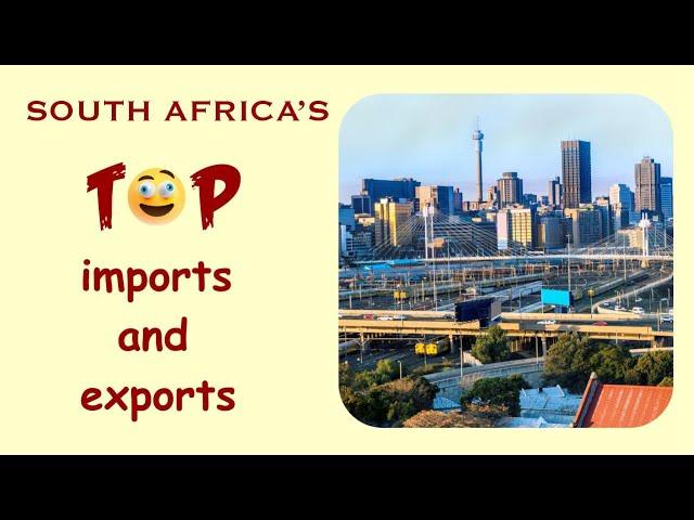 South Africa's Top Imports And Exports