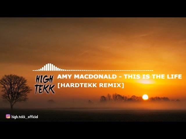 Amy Macdonald - This Is The Life [Hardtekk Remix] - hiGH teKK