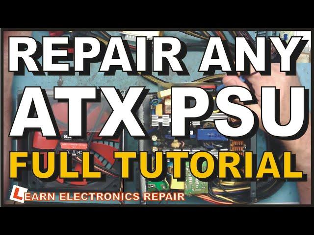 How To Repair ATX PSU.  The Full Tutorial. Computer Power Supply Repair