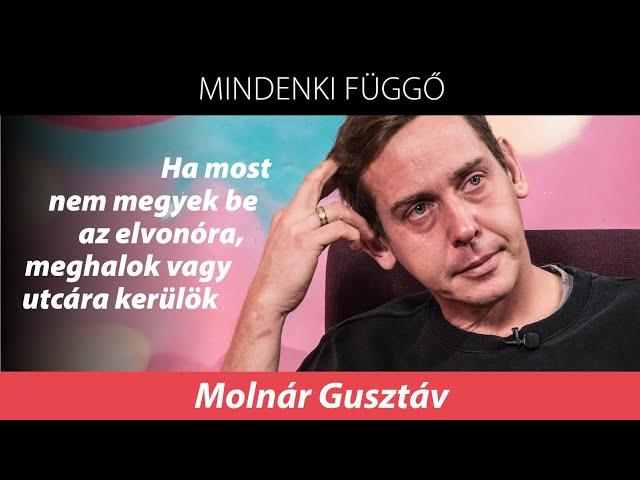 Molnár Gusztáv: Ha most nem megyek be az elvonóra, meghalok vagy utcára kerülök – Mindenki függő