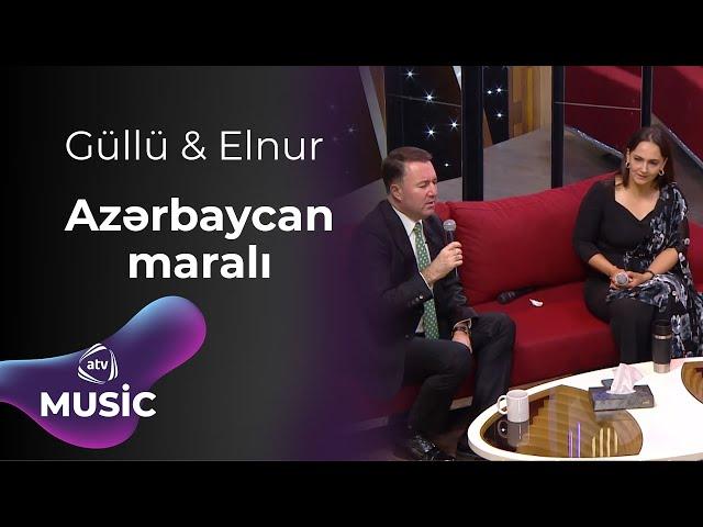 Elnur Zeynalov & Güllü Muradova  -  Azərbaycan maralı CANLI