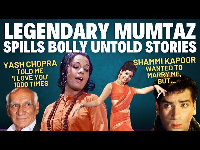 Mumtaz Exclusive | Sharmila Tagore Fight | No To Yash Chopra Love | SRK Mom | Shammi Kapoor Split