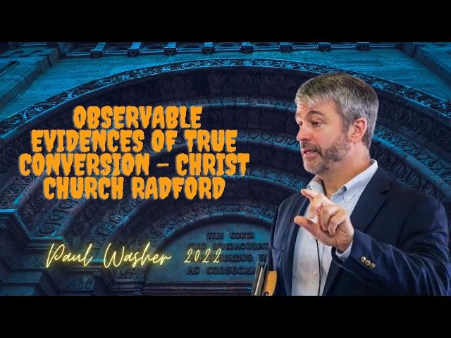 Observable Evidences of True Conversion   Christ Church Radford - Paul Washer 2022