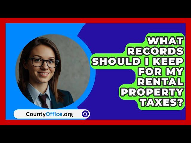 What Records Should I Keep for My Rental Property Taxes? - CountyOffice.org