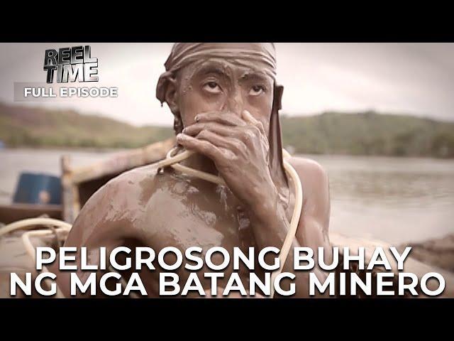 MGA BATANG MINERO, BINUBUWIS ANG BUHAY PARA SA GINTO | Reel Time