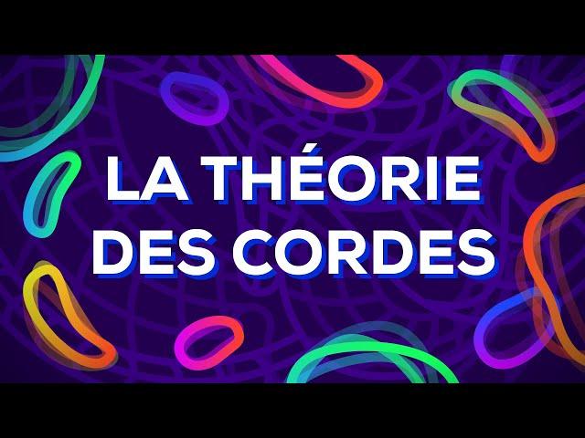 La théorie des cordes expliquée - Quelle est la véritable nature de la réalité ?