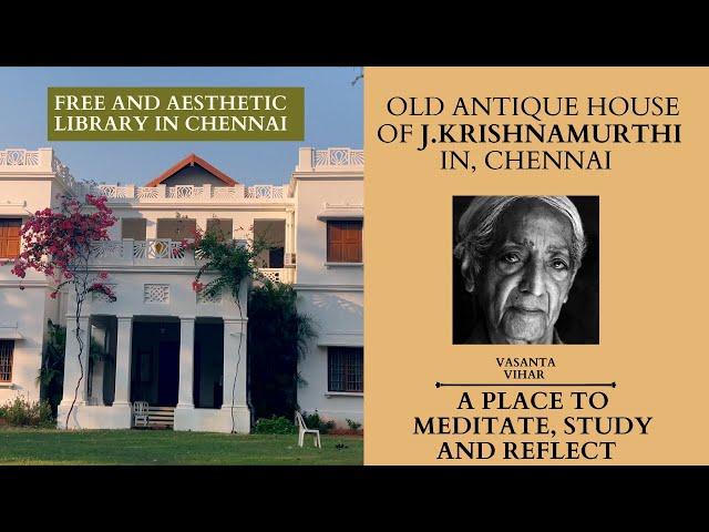 VASANTA VIHAR | THE HOUSE OF "NOT A WORLD TEACHER"| JIDDU KRISHNAMURTI |CHENNAI | 4K SHOT ON IPHONE|