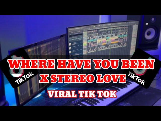 DJ WHERE HAVE YOU BEEN X STEREO LOVE X CIS CIS VIRAL TIK TOK