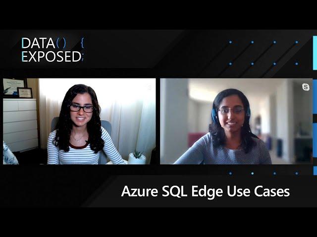 Azure SQL Edge: Industry Use Cases & Customer Success | Data Exposed