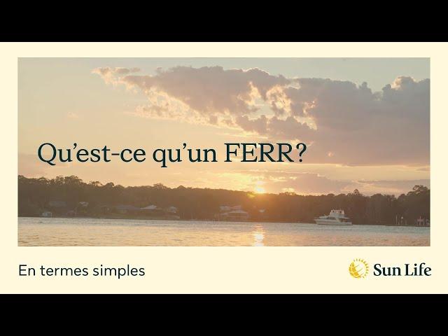 En termes simples - Qu’est-ce qu’un FERR?