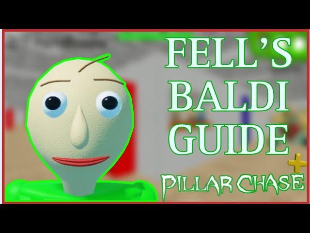 [Pillar Chase 2] FELL'S BALDI GUIDE!