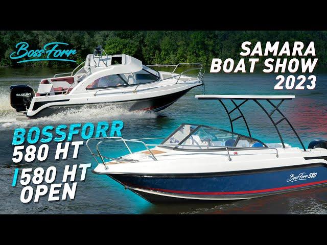 ОБЗОР BOSSFORR 580 HT x HT OPEN / SAMARA BOAT SHOW 2023