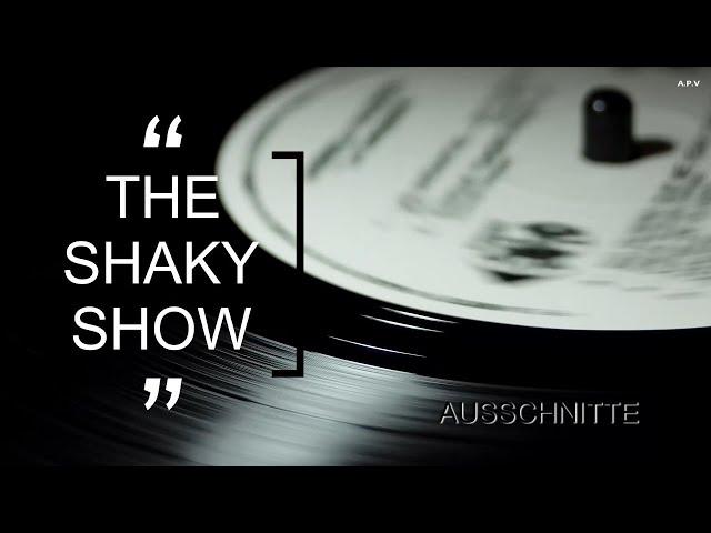 AUSSCHNITTE -  THE SHAKY SHOW