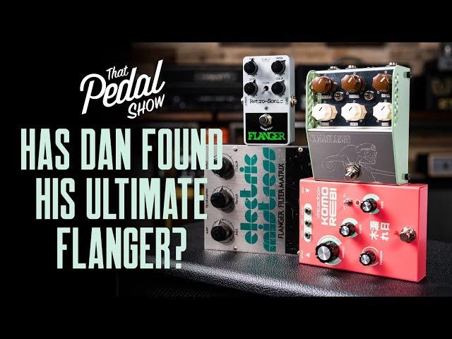 Has Dan Found His Ultimate Flanger Pedal? – That Pedal Show