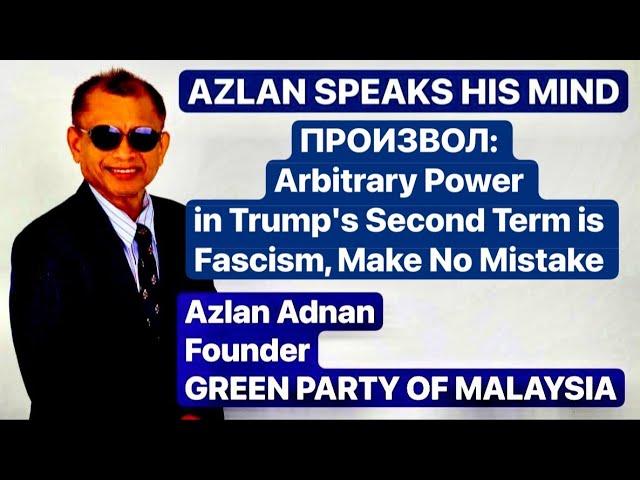 ПРОИЗВОЛ: Arbitrary Power in Trump's Second Term is Fascism, Make No Mistake by AZLAN ADNAN, MA