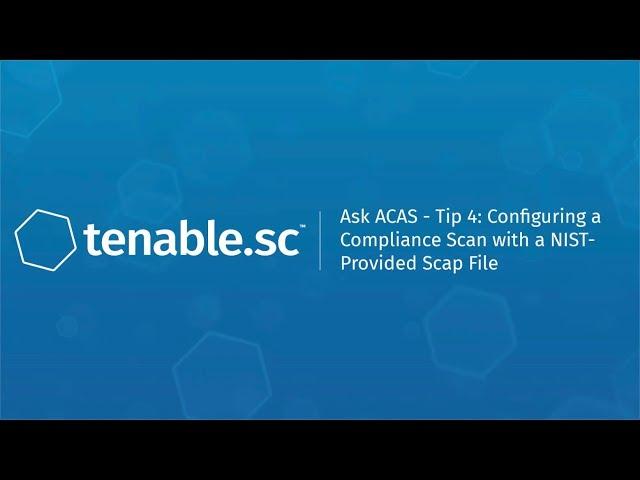 Ask ACAS - Tip 4: Configuring a Compliance Scan with a NIST-Provided Scap File