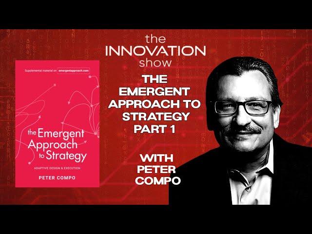 Peter Compo: The Emergent Approach to Strategy Part 1