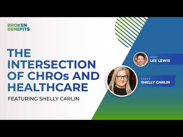 The Intersection of CHROs and Healthcare (Ft. Shelly Carlin)