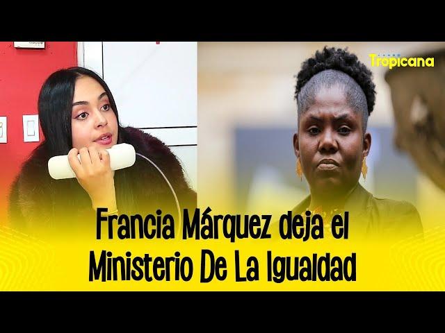 Francia Márquez deja el Ministerio de La Igualdad