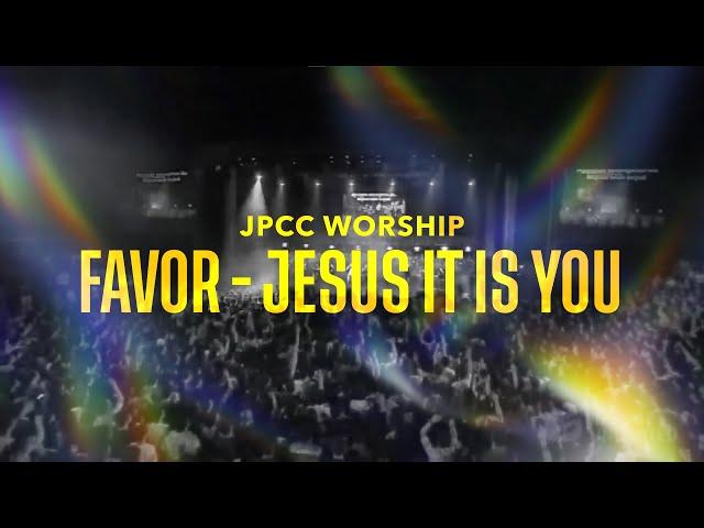 JPCC Worship - Jesus It Is You [FAVOR Live Recording]