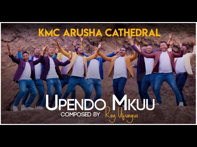 UPENDO MKUU - KMC ARUSHA CATHEDRAL