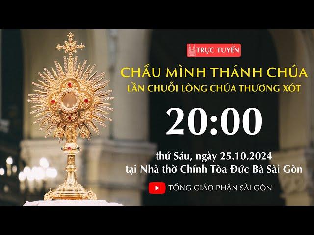 CHẦU THÁNH THỂ 20:00 | LẦN CHUỖI LÒNG CHÚA THƯƠNG XÓT | NGÀY 25-10-2024 | NHÀ THỜ ĐỨC BÀ