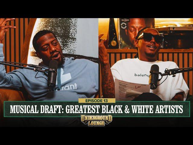 Musical Draft: Greatest Black & White Artists | The Underground Lounge EP 13