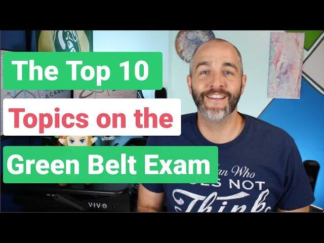 The Top 10 Topics on the Six Sigma Green Belt Certification Exam!