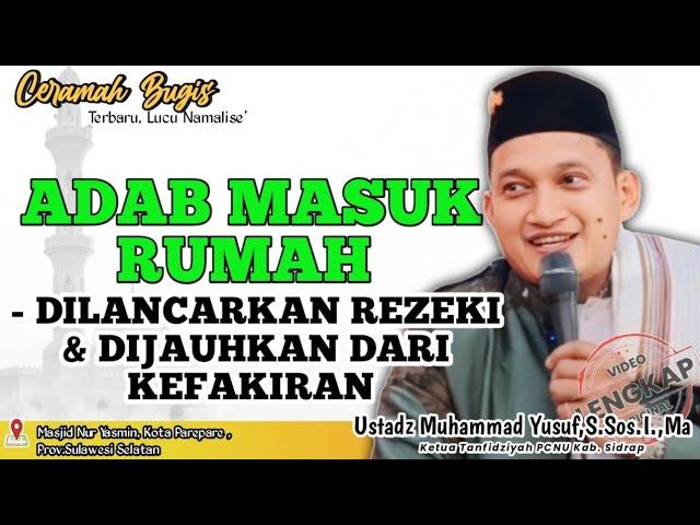 CERAMAH BUGIS TERBARU LUCU NAMALISE' | USTADZ MUHAMMAD YUSUF,S.Sos.I.,MA | ADAB MASUK RUMAH