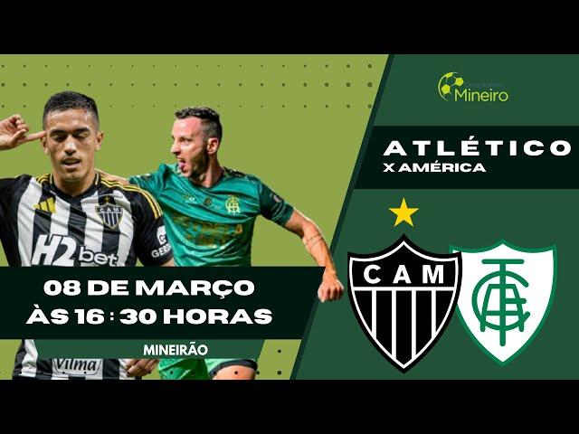 FINAL AO VIVO | Atlético x América | Campeonato Mineiro | 08/03/2025