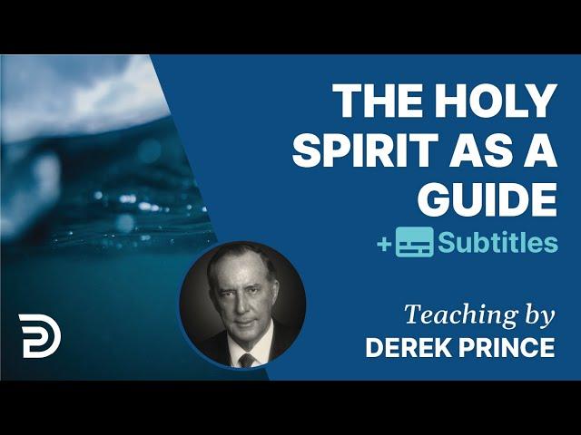 The Holy Spirit As Guide | Derek Prince