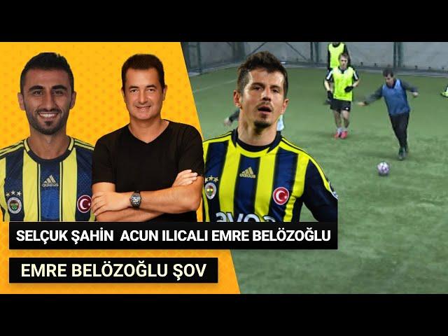 Emre Belözoğlu Acun Ilıcalı Selçuk Şahin Football Match !