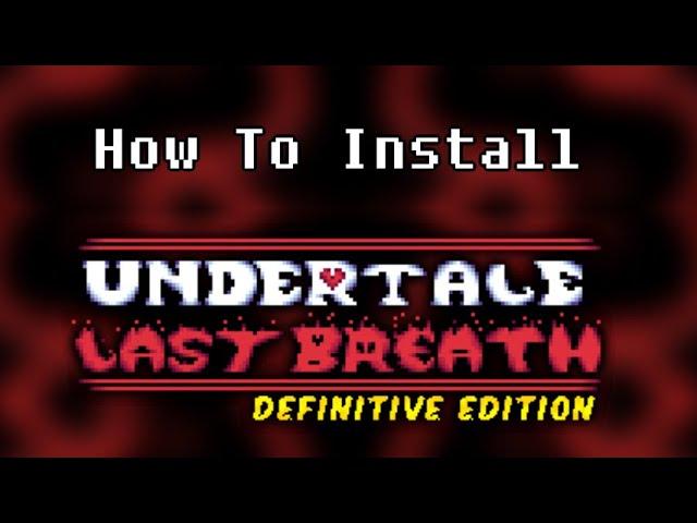 How To Install Undertale Last Breath: Definitive Edition