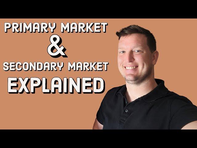 What Is The Primary and Secondary Markets