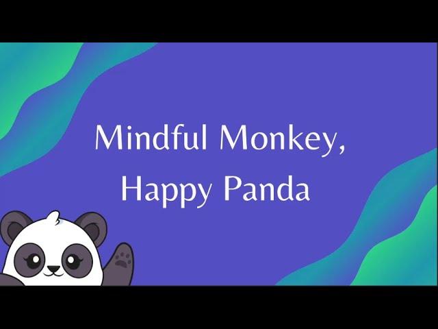 Mindful Monkey, Happy Panda