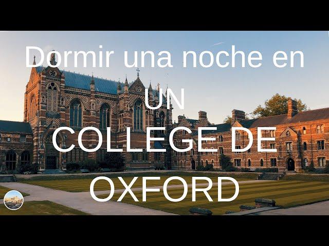 Como alojarse en un COLLEGE de OXFORD . (Reino Unido #2).